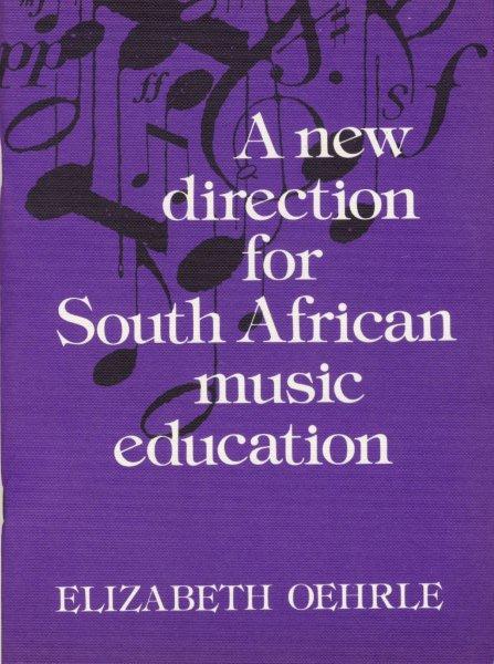 A New Direction for South African Music Education by Elizabeth Oehrle